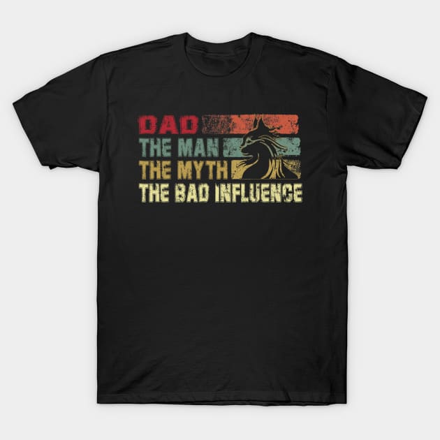 Mens Dad the Man the Myth the Bad Influence Vintage Cat Father's Day Gift Papa T-Shirt by David Darry